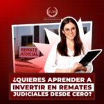Aprende a Invertir en Remates Judiciales Paso a Paso